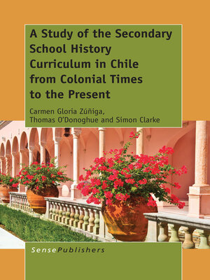 cover image of A Study of the Secondary School History Curriculum in Chile from Colonial Times to the Present